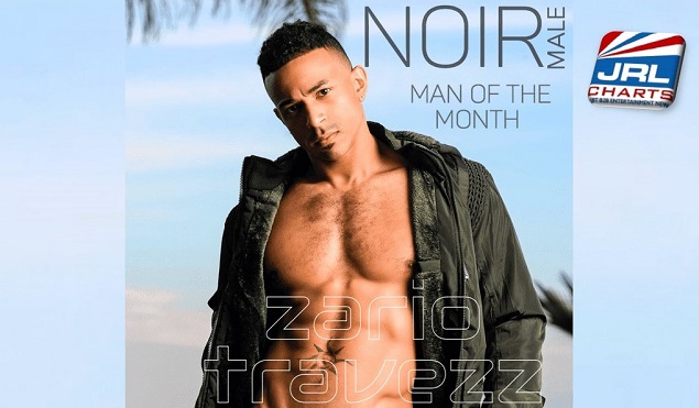 Zario Travezz Named Noir Male Man Of The Month
