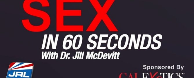 Sex In 60 Seconds - CalExotics Presents Dr. Jill with 'Last Longer During Sex'