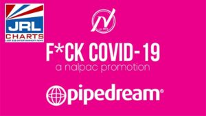 Nalpac x Pipedream team for Fuck Covid-19 Campaign Week 13