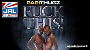 Papithuz and Thugmart Unleash FUCK THIS! on DVD-2020-12-20-JRL-CHARTS