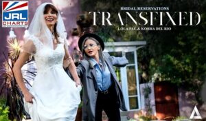Transfixed-Korra Del Rio-Lola Fae Catch Bridal Reservations-AdultTime-2021-JRL-CHARTS