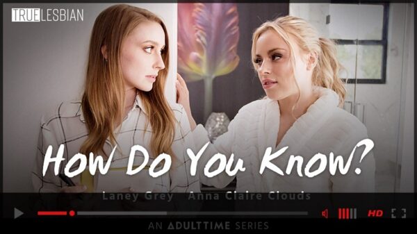 True Lesbian-How Do You Know-Anna Clair Clouds and-Laney Grey-Teaser