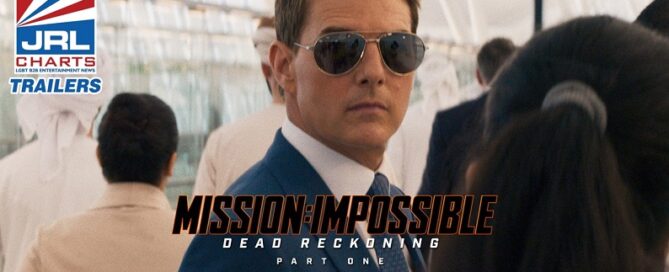 Mission Impossible 7-Dead Reckoning Official Trailer-Tom Cruise-movie trailers-jrl charts