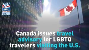 Canada-Issues-Travel-Warning-for-LGBT-Travelers-Visiting-United States-LGBT News Jrl charts