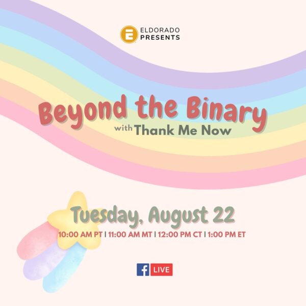 Eldorado Presents-Beyond the Binary-with-Thank Me Now-FB Live